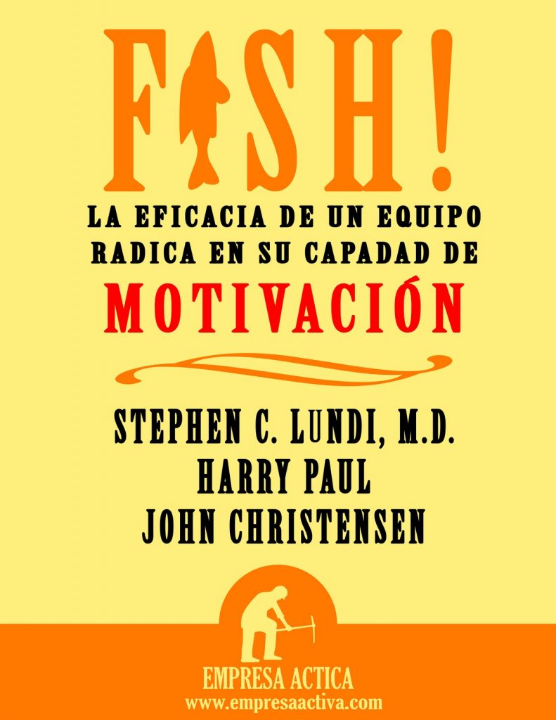 Fish: La eficacia de un equipo radica en su capacidad de motivación